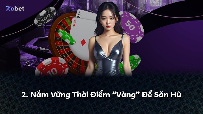 2. Nắm Vững Thời Điểm “Vàng” Để Săn Hũ
