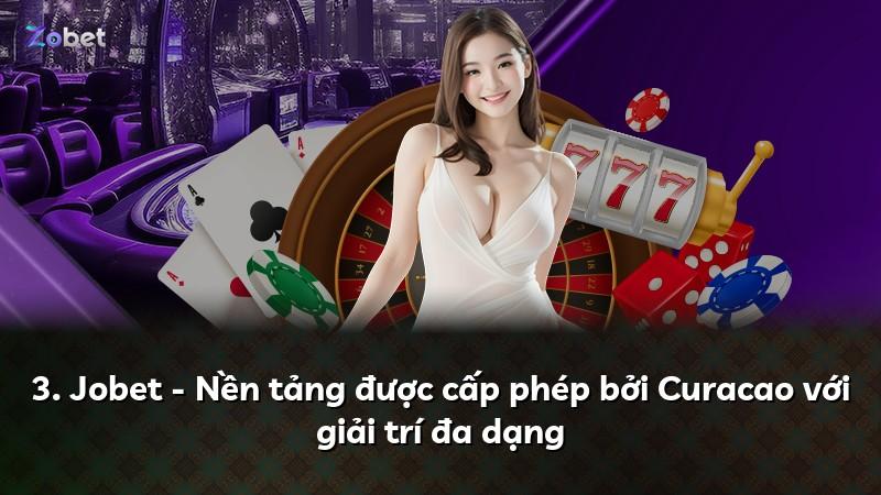3. Jobet - Nền tảng được cấp phép bởi Curacao với giải trí đa dạng