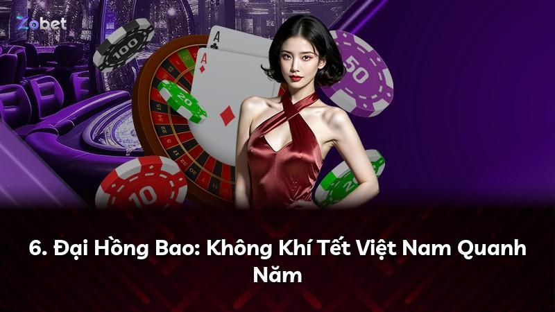 6. Đại Hồng Bao: Không Khí Tết Việt Nam Quanh Năm