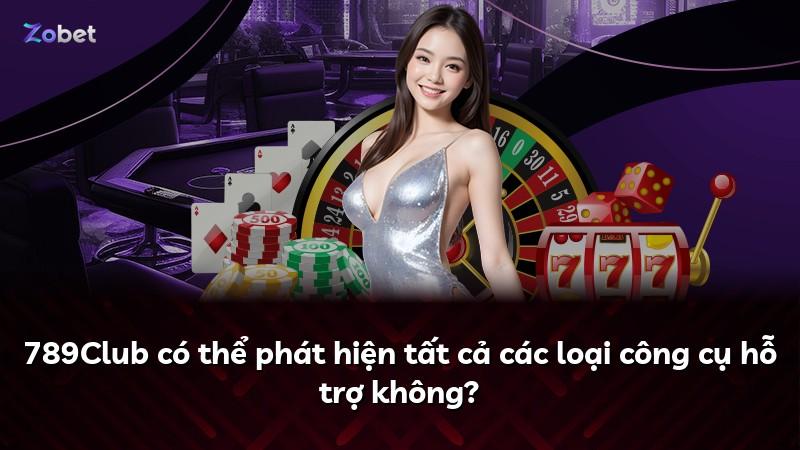 789Club có thể phát hiện tất cả các loại công cụ hỗ trợ không?