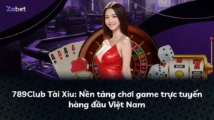 789Club Tài Xỉu: Nền tảng chơi game trực tuyến hàng đầu Việt Nam