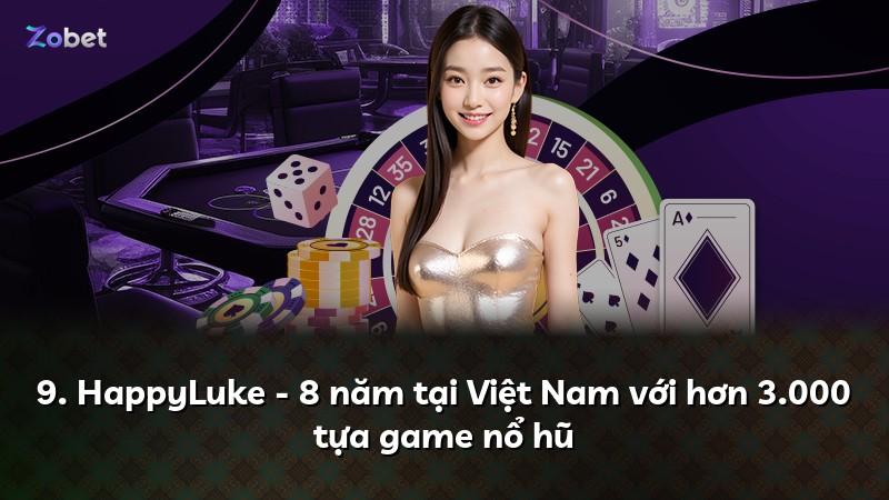 9. HappyLuke - 8 năm tại Việt Nam với hơn 3.000 tựa game nổ hũ