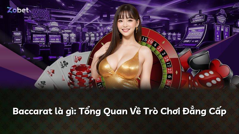 Baccarat là gì: Tổng Quan Về Trò Chơi Đẳng Cấp