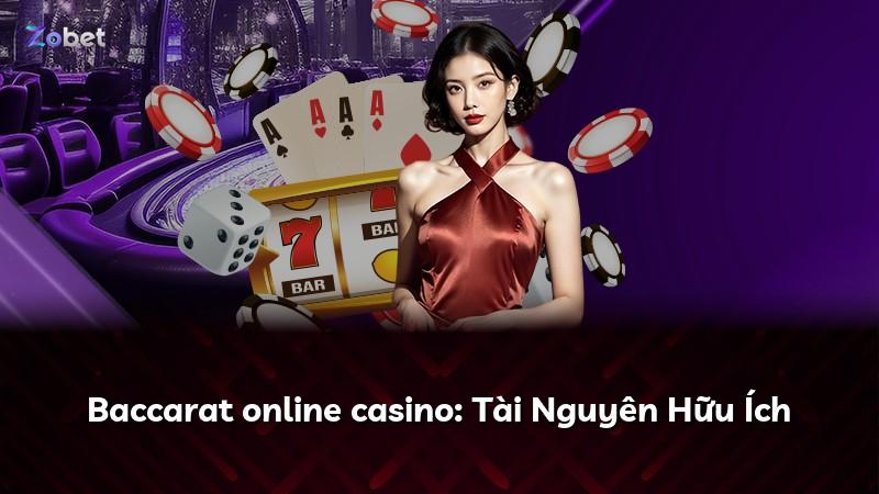 Baccarat online casino: Tài Nguyên Hữu Ích