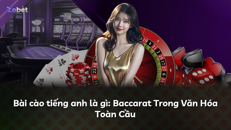 Bài cào tiếng anh là gì: Baccarat Trong Văn Hóa Toàn Cầu