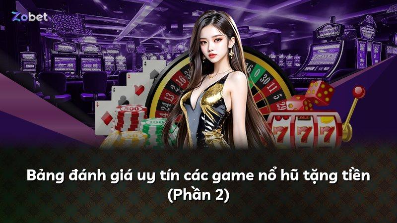 Bảng đánh giá uy tín các game nổ hũ tặng tiền (Phần 2)