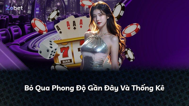 Bỏ Qua Phong Độ Gần Đây Và Thống Kê