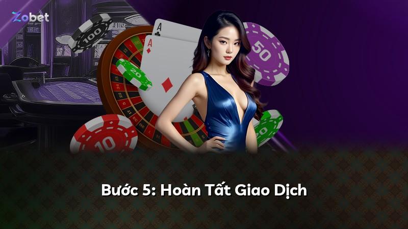 Bước 5: Hoàn Tất Giao Dịch