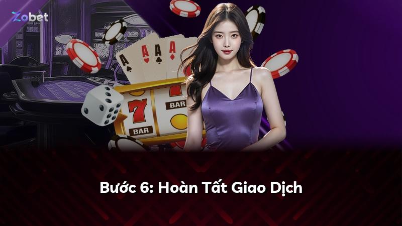 Bước 6: Hoàn Tất Giao Dịch