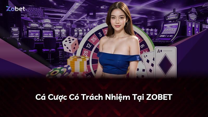 Cá Cược Có Trách Nhiệm Tại ZOBET