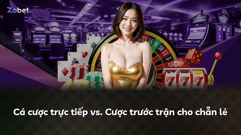 Cá cược trực tiếp vs. Cược trước trận cho chẵn lẻ
