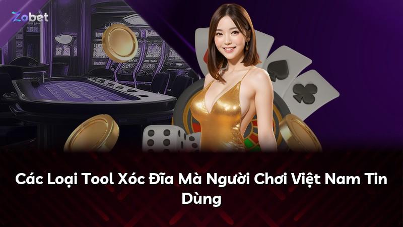 Các Loại Tool Xóc Đĩa Mà Người Chơi Việt Nam Tin Dùng