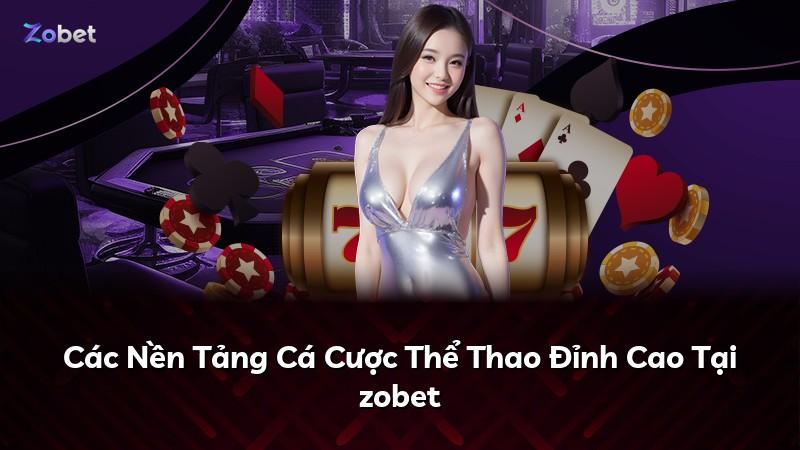 Các Nền Tảng Cá Cược Thể Thao Đỉnh Cao Tại zobet