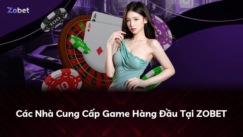 Các Nhà Cung Cấp Game Hàng Đầu Tại ZOBET