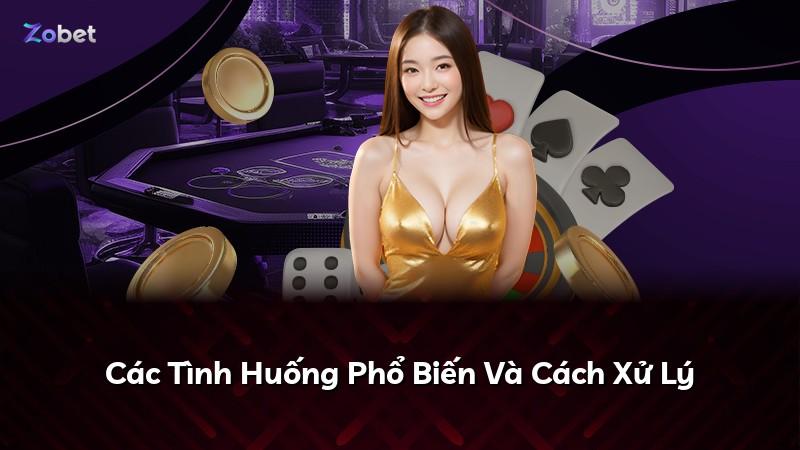 Các Tình Huống Phổ Biến Và Cách Xử Lý