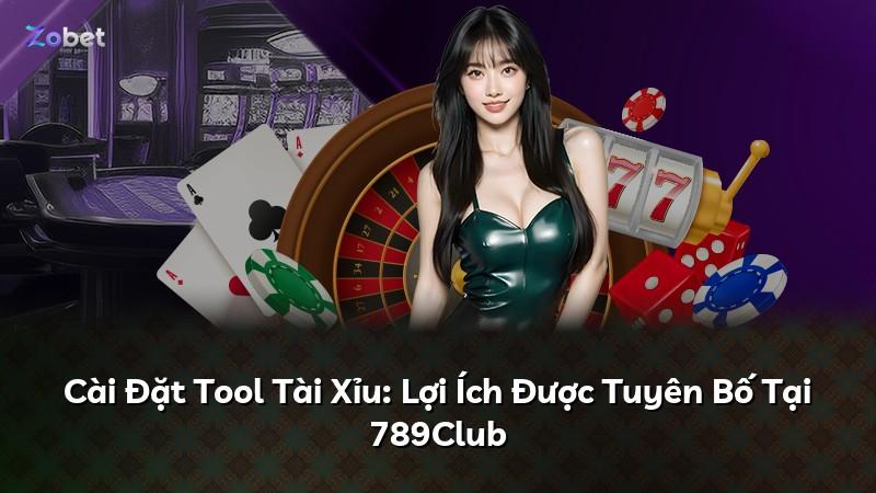 Cài Đặt Tool Tài Xỉu: Lợi Ích Được Tuyên Bố Tại 789Club