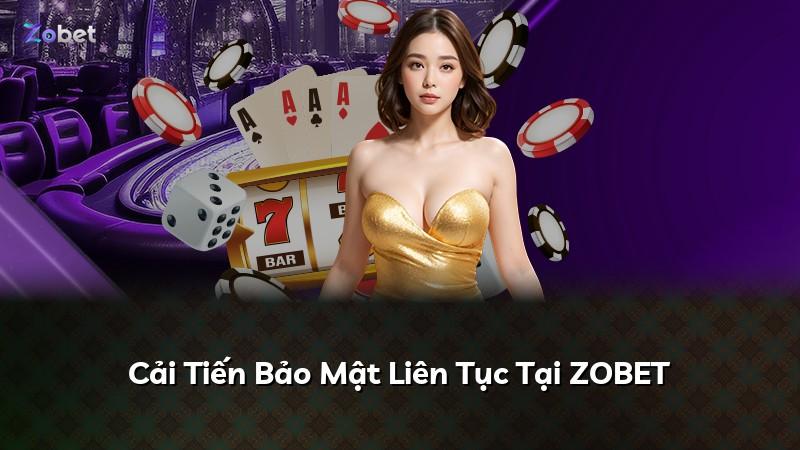 Cải Tiến Bảo Mật Liên Tục Tại ZOBET