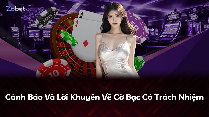 Cảnh Báo Và Lời Khuyên Về Cờ Bạc Có Trách Nhiệm