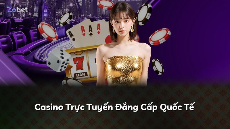 Casino Trực Tuyến Đẳng Cấp Quốc Tế