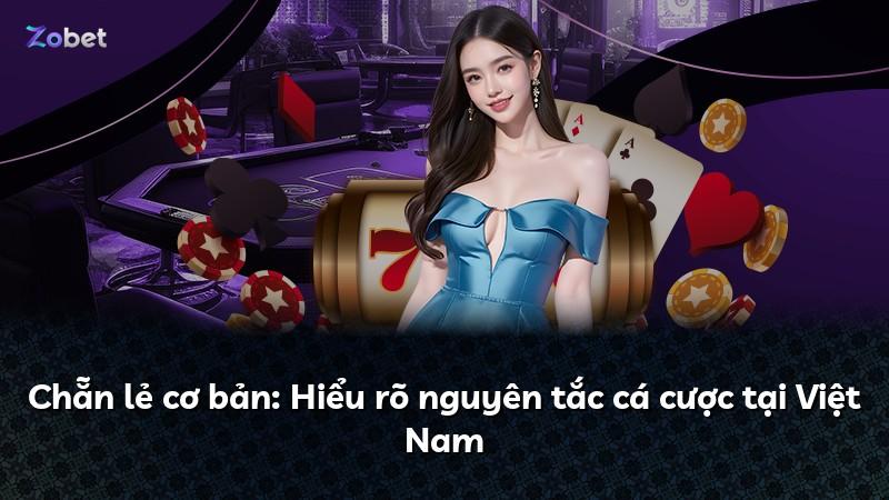 Chẵn lẻ cơ bản: Hiểu rõ nguyên tắc cá cược tại Việt Nam