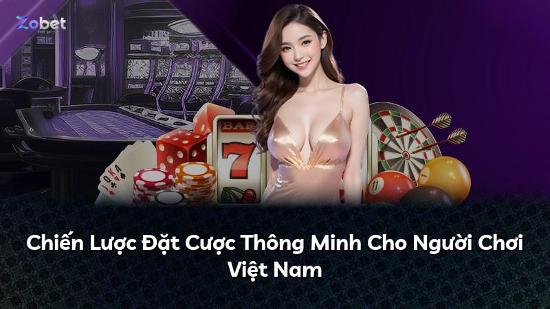 Chiến Lược Đặt Cược Thông Minh Cho Người Chơi Việt Nam
