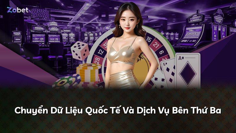 Chuyển Dữ Liệu Quốc Tế Và Dịch Vụ Bên Thứ Ba