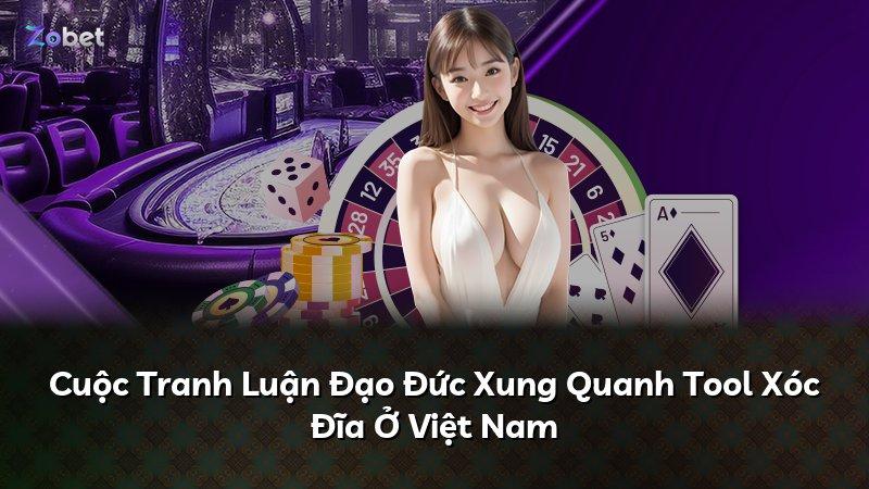 Cuộc Tranh Luận Đạo Đức Xung Quanh Tool Xóc Đĩa Ở Việt Nam