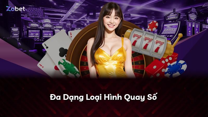 Đa Dạng Loại Hình Quay Số