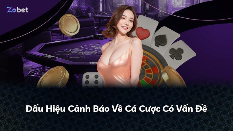 Dấu Hiệu Cảnh Báo Về Cá Cược Có Vấn Đề