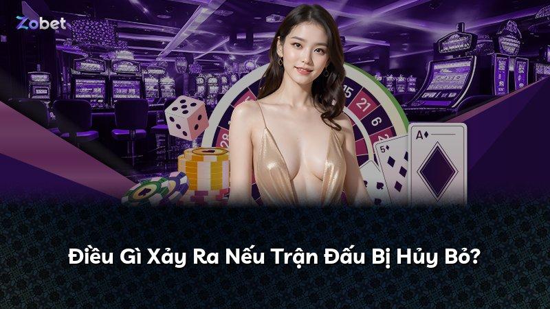 Điều Gì Xảy Ra Nếu Trận Đấu Bị Hủy Bỏ?