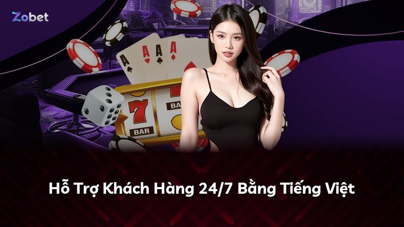 Hỗ Trợ Khách Hàng 24/7 Bằng Tiếng Việt