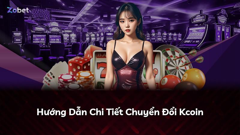 Hướng Dẫn Chi Tiết Chuyển Đổi Kcoin