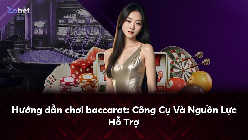 Hướng dẫn chơi baccarat: Công Cụ Và Nguồn Lực Hỗ Trợ