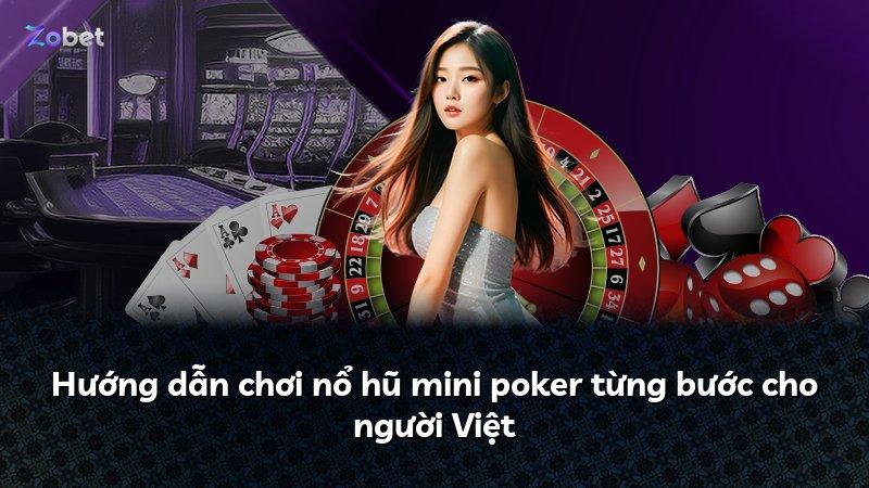 Hướng dẫn chơi nổ hũ mini poker từng bước cho người Việt