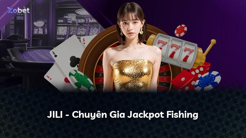 JILI - Chuyên Gia Jackpot Fishing