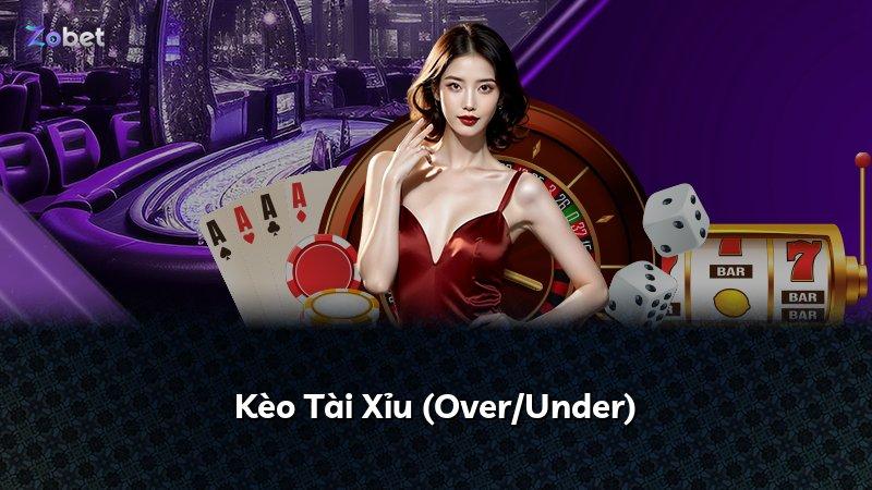 Kèo Tài Xỉu (Over/Under)