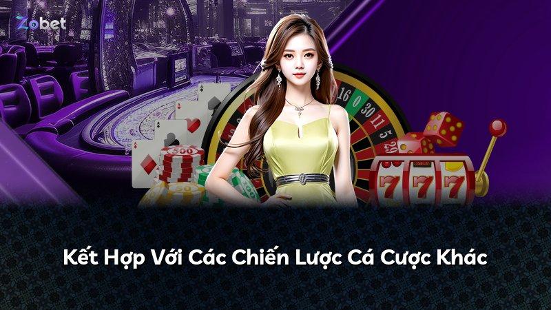 Kết Hợp Với Các Chiến Lược Cá Cược Khác