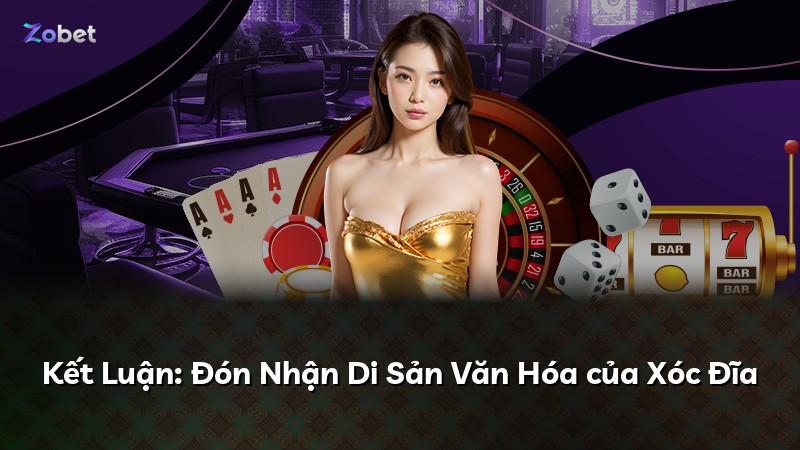 Kết Luận: Đón Nhận Di Sản Văn Hóa của Xóc Đĩa