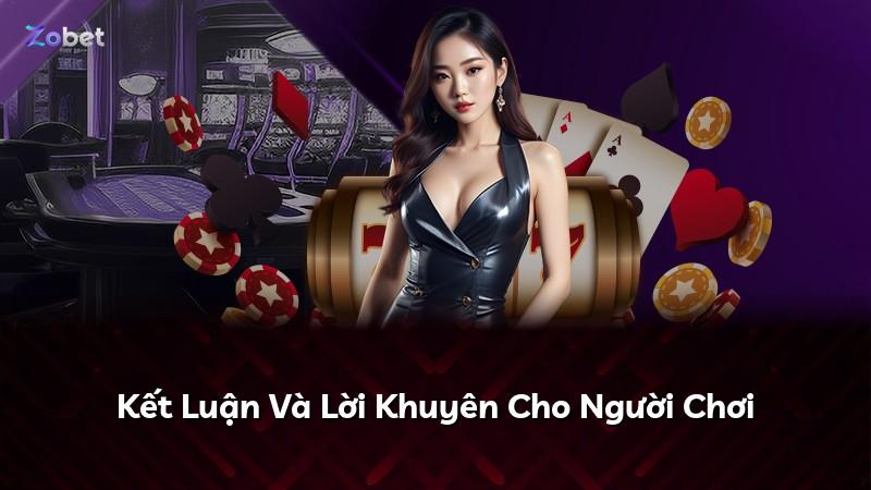 Kết Luận Và Lời Khuyên Cho Người Chơi