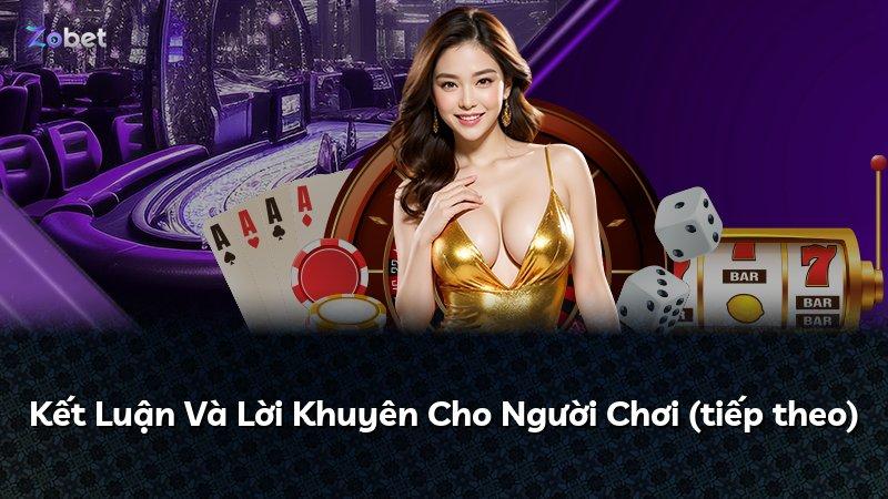 Kết Luận Và Lời Khuyên Cho Người Chơi (tiếp theo)