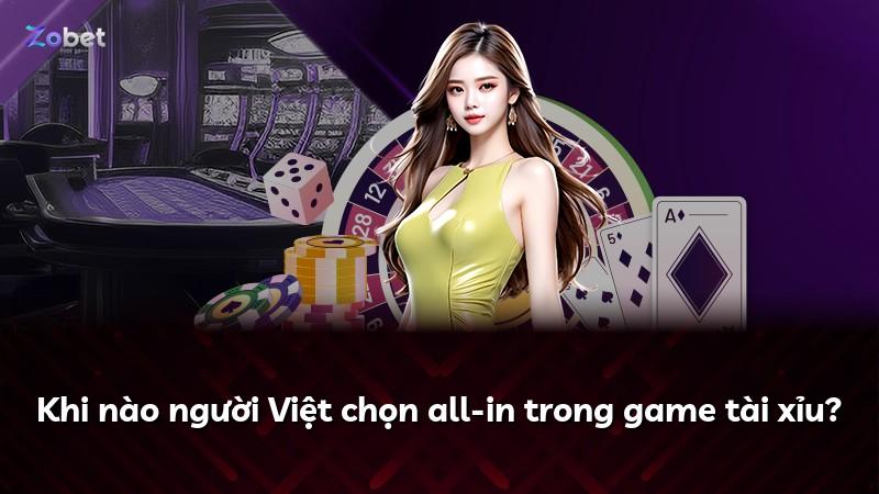 Khi nào người Việt chọn all-in trong game tài xỉu?