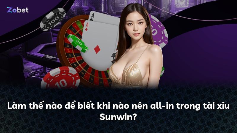 Làm thế nào để biết khi nào nên all-in trong tài xỉu Sunwin?