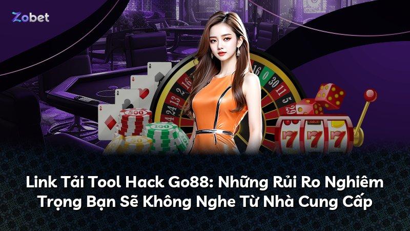 Link Tải Tool Hack Go88: Những Rủi Ro Nghiêm Trọng Bạn Sẽ Không Nghe Từ Nhà Cung Cấp