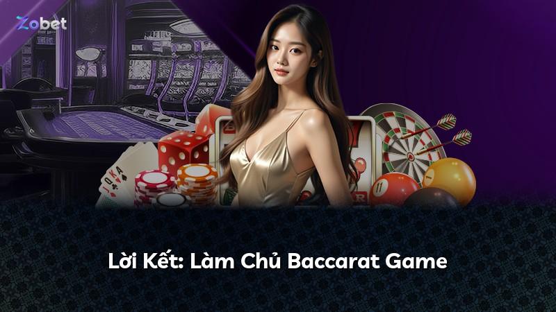 Lời Kết: Làm Chủ Baccarat Game