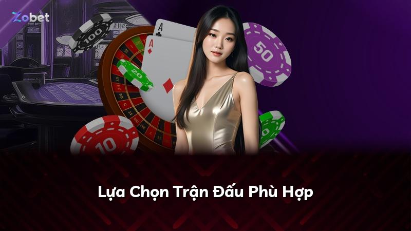 Lựa Chọn Trận Đấu Phù Hợp
