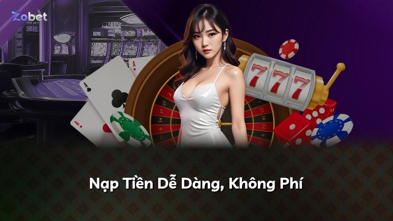 Nạp Tiền Dễ Dàng, Không Phí