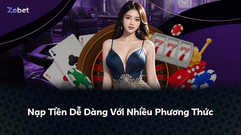 Nạp Tiền Dễ Dàng Với Nhiều Phương Thức