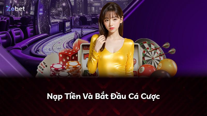 Nạp Tiền Và Bắt Đầu Cá Cược