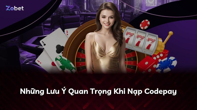 Những Lưu Ý Quan Trọng Khi Nạp Codepay