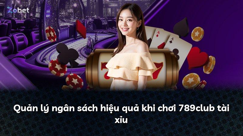 Quản lý ngân sách hiệu quả khi chơi 789club tài xỉu
